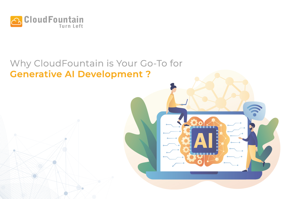 Why Choose CloudFountain for Generative AI Development to Stay Ahead in AI Revolution
